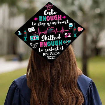 Custom RN Nurse Graduation Cap Topper, Cute Enough To Stop Your Heart Skilled Enough To Restart It Grad Cap