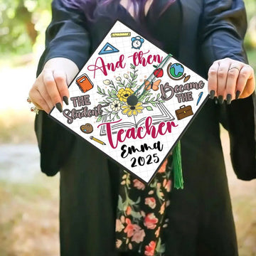 Personalized Future Teacher Graduation Cap Topper, And Then The Student Became The Teacher Grad Cap
