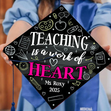 Personalized Teacher Graduation Cap Topper, Teaching Is A Work Of Heart Grad Cap
