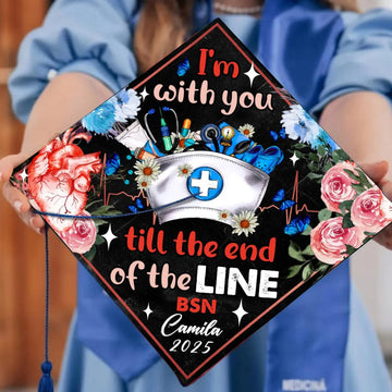 Personalized BSN Nurse Graduation Cap Topper, I'm With You Till The End Of The Line Grad Cap