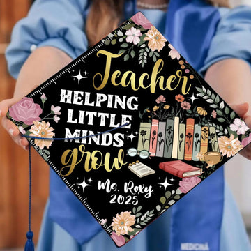 Personalized Teacher Graduation Cap Topper, Teacher Helping Little Minds Grow Grad Cap